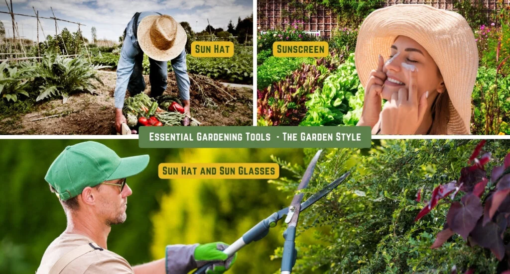 Sun hats, sunscreen, and sunglasses when gardening